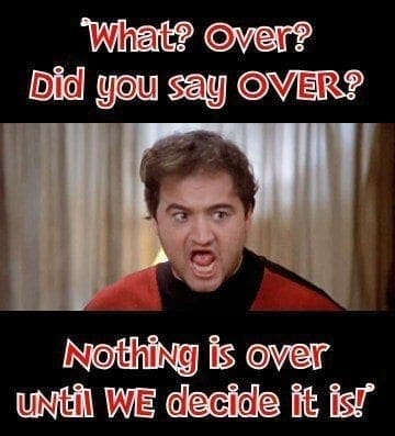 ?It Ain?t Over ?til It?s Over?