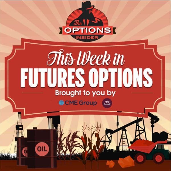 This Week in Futures Options 309: Crude, Treasuries, the Shiny Stuff and More