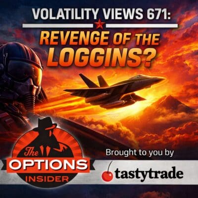 Volatility Views 671: Revenge of the Loggins?